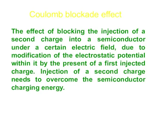 Coulomb blockade effect The effect of blocking the injection of