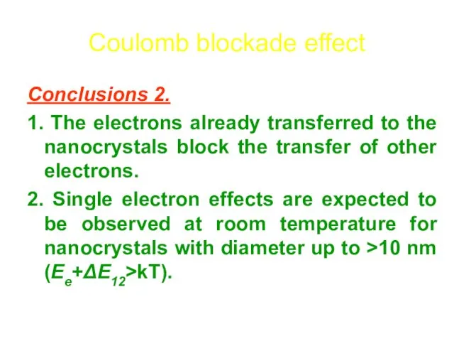 Coulomb blockade effect Conclusions 2. 1. The electrons already transferred