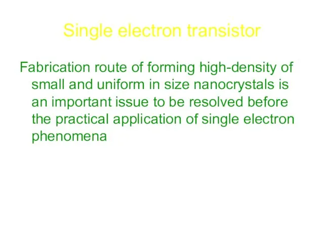 Single electron transistor Fabrication route of forming high-density of small