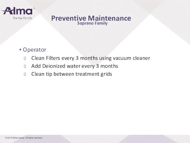 Soprano Family Operator Clean Filters every 3 months using vacuum