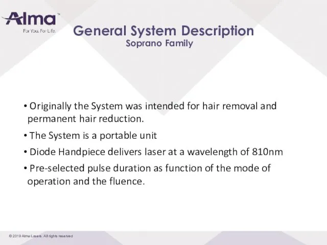 Soprano Family Originally the System was intended for hair removal