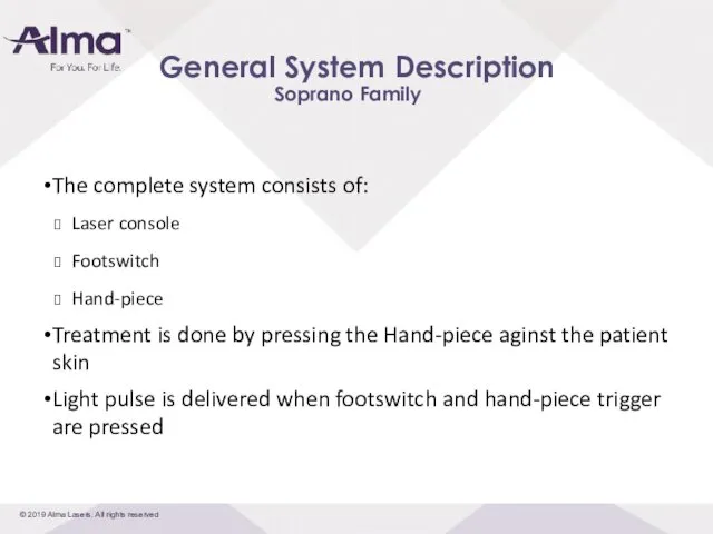 Soprano Family The complete system consists of: Laser console Footswitch