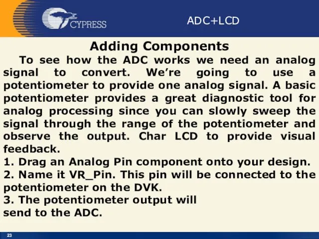 ADC+LCD Adding Components To see how the ADC works we