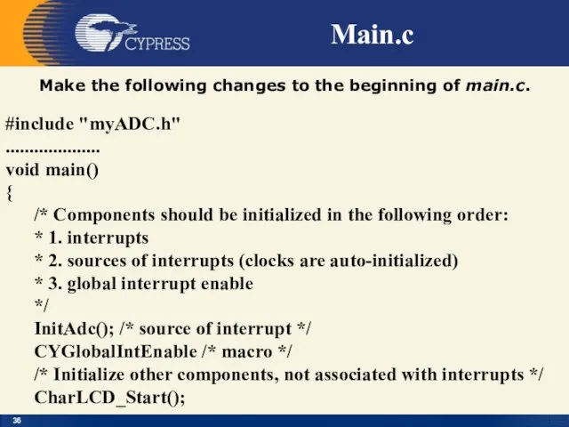 Main.c Make the following changes to the beginning of main.c.