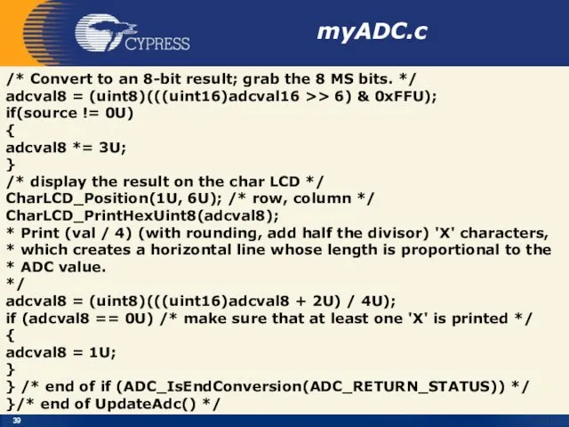 myADC.c /* Convert to an 8-bit result; grab the 8