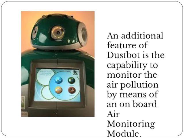 An additional feature of Dustbot is the capability to monitor
