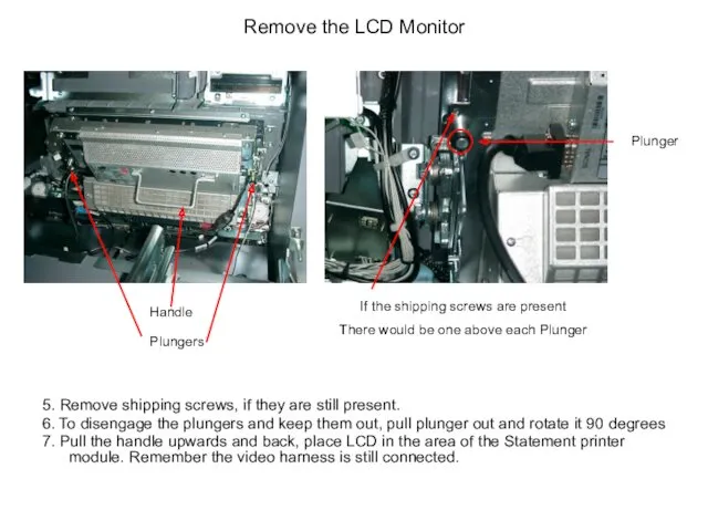 Remove the LCD Monitor 5. Remove shipping screws, if they are still present.