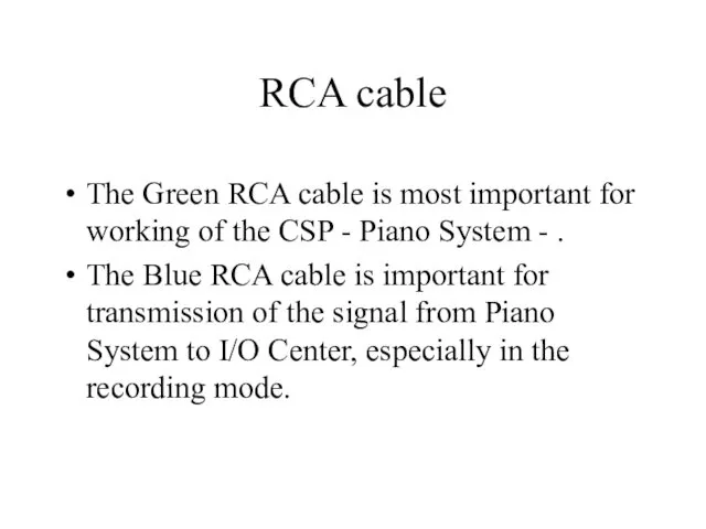 RCA cable The Green RCA cable is most important for