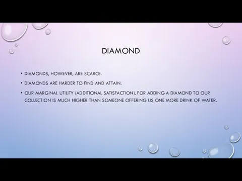 DIAMOND DIAMONDS, HOWEVER, ARE SCARCE. DIAMONDS ARE HARDER TO FIND