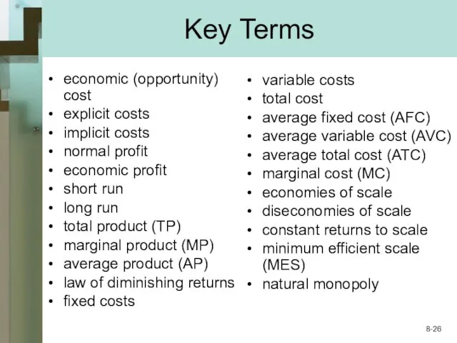 Key Terms economic (opportunity) cost explicit costs implicit costs normal