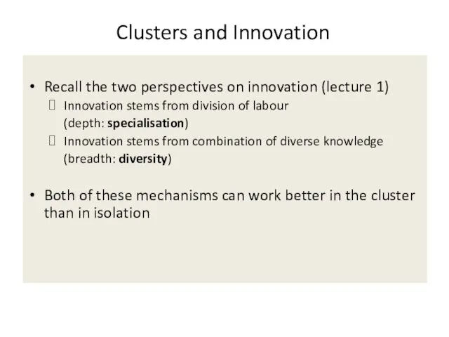 Clusters and Innovation Recall the two perspectives on innovation (lecture 1) Innovation stems