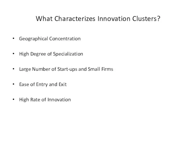 What Characterizes Innovation Clusters? Geographical Concentration High Degree of Specialization Large Number of