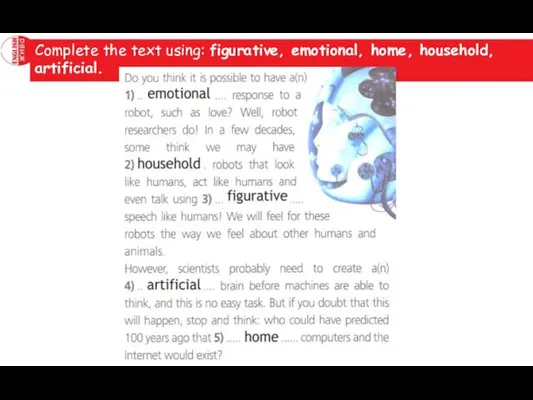 Complete the text using: figurative, emotional, home, household, artificial.