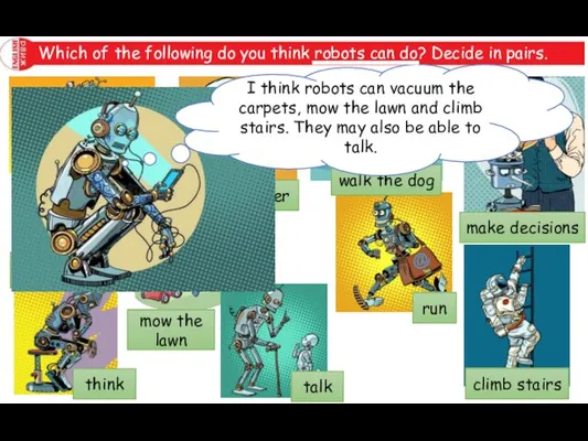 Which of the following do you think robots can do?
