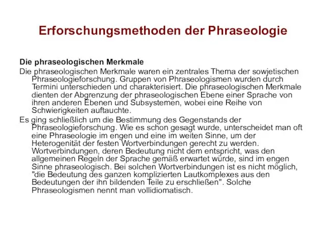 Erforschungsmethoden der Phraseologie Die phraseologischen Merkmale Die phraseologischen Merkmale waren