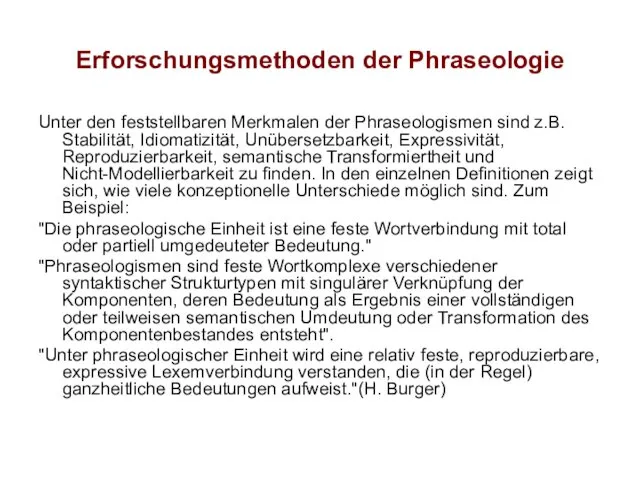 Erforschungsmethoden der Phraseologie Unter den feststellbaren Merkmalen der Phraseologismen sind