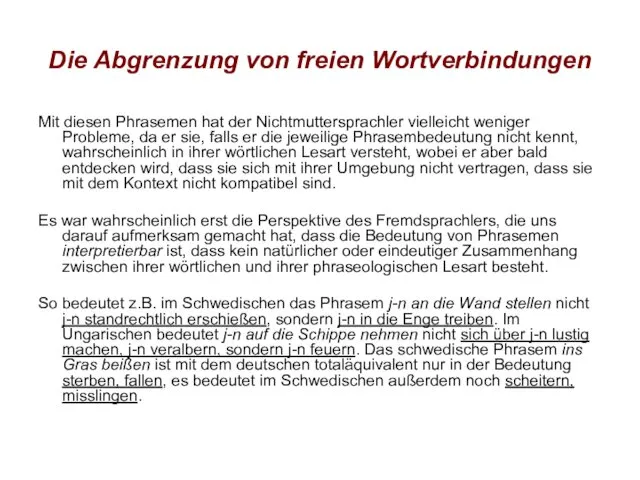 Die Abgrenzung von freien Wortverbindungen Mit diesen Phrasemen hat der