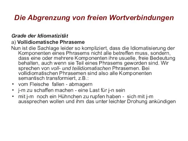 Die Abgrenzung von freien Wortverbindungen Grade der Idiomatizität a) Vollidiomatische