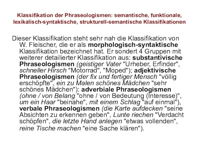 Klassifikation der Phraseologismen: semantische, funktionale, lexikalisch-syntaktische, strukturell-semantische Klassifikationen Dieser Klassifikation