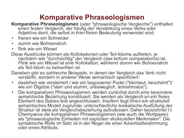 Komparative Phraseologismen Komparative Phraseologismen (oder "phraseologische Vergleiche") enthalten einen festen