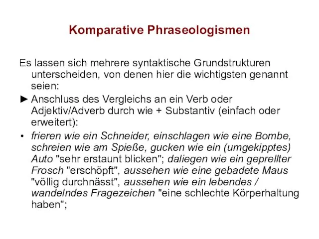 Komparative Phraseologismen Es lassen sich mehrere syntaktische Grundstrukturen unterscheiden, von