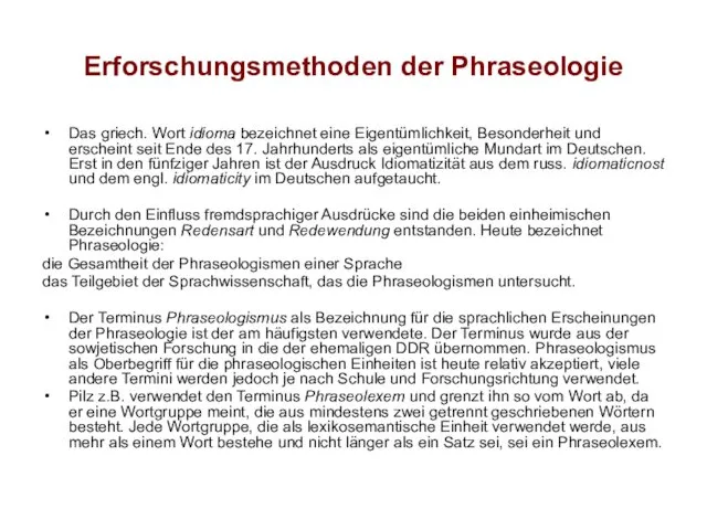 Erforschungsmethoden der Phraseologie Das griech. Wort idioma bezeichnet eine Eigentümlichkeit,