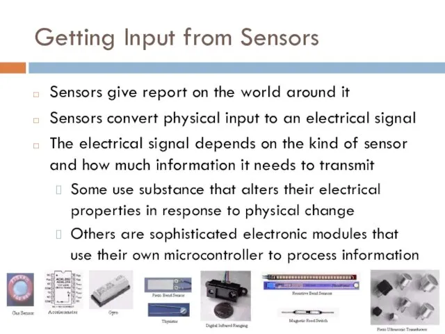 Getting Input from Sensors Sensors give report on the world