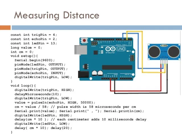 Measuring Distance const int trigPin = 4; const int echoPin