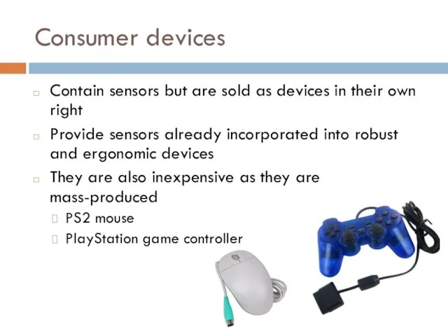 Consumer devices Contain sensors but are sold as devices in