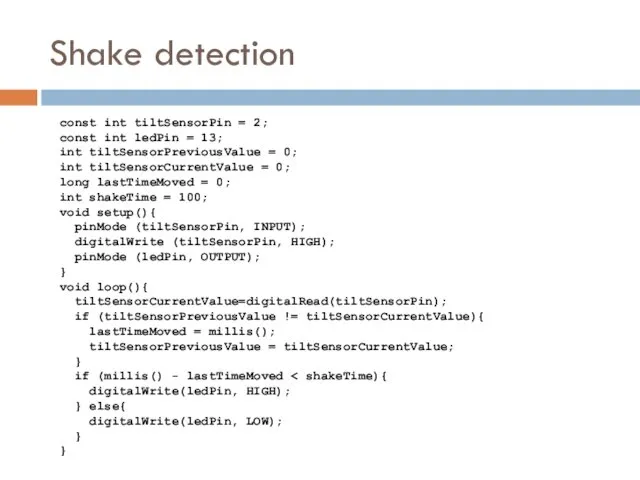 Shake detection const int tiltSensorPin = 2; const int ledPin