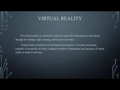 VIRTUAL REALITY VR (virtual reality) is created by technical means