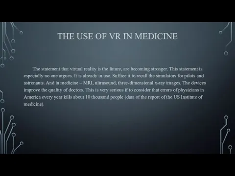 THE USE OF VR IN MEDICINE The statement that virtual