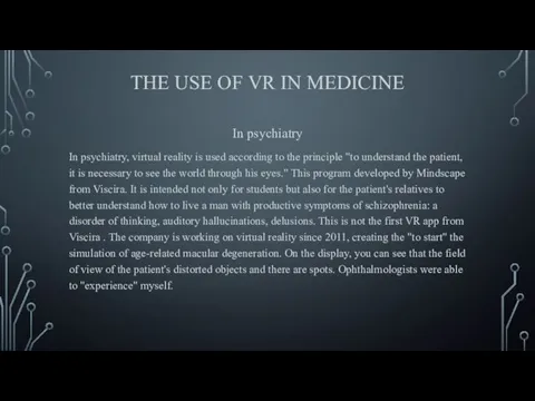 THE USE OF VR IN MEDICINE In psychiatry In psychiatry,