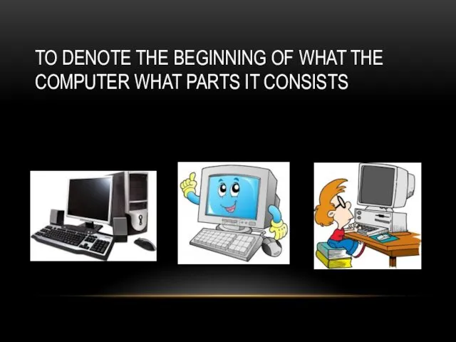 TO DENOTE THE BEGINNING OF WHAT THE COMPUTER WHAT PARTS IT CONSISTS