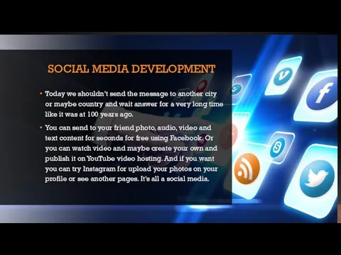 SOCIAL MEDIA DEVELOPMENT Today we shouldn’t send the message to