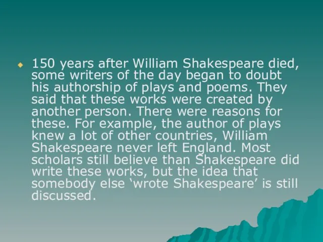 150 years after William Shakespeare died, some writers of the