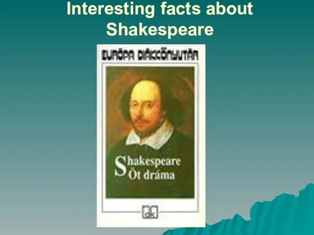 Interesting facts about Shakespeare