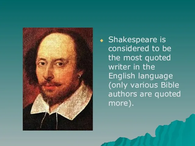 Shakespeare is considered to be the most quoted writer in