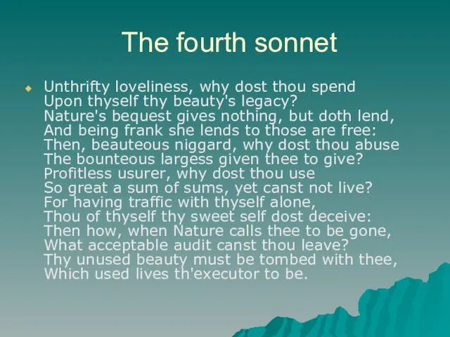 The fourth sonnet Unthrifty loveliness, why dost thou spend Upon