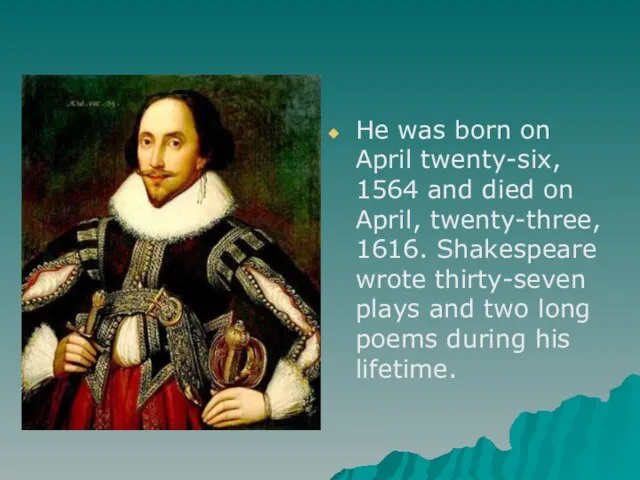 Не was born on April twenty-six, 1564 and died on