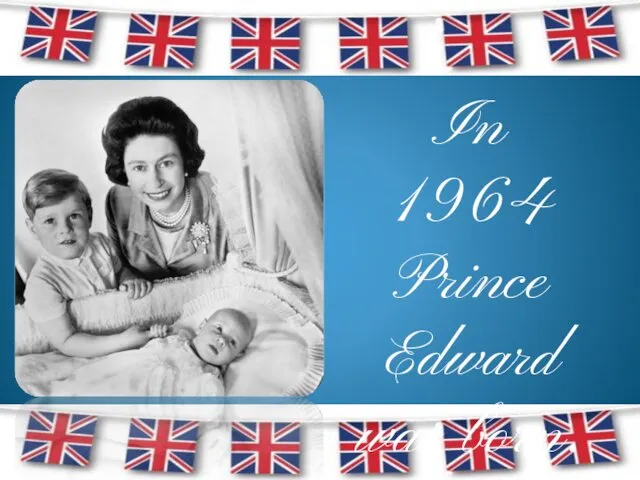 In 1964 Prince Edward was born.