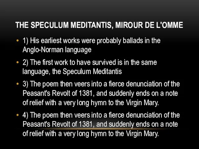 THE SPECULUM MEDITANTIS, MIROUR DE L'OMME 1) His earliest works were probably ballads