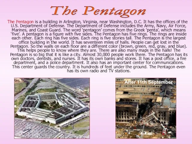 The Pentagon is a building in Arlington, Virginia, near Washington, D.C. It has