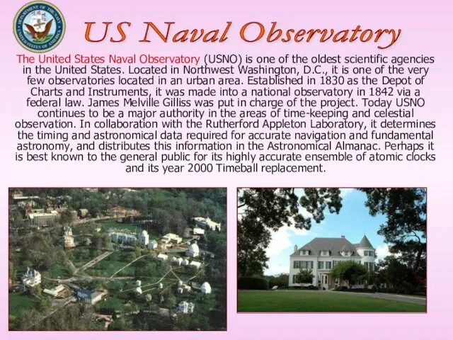 The United States Naval Observatory (USNO) is one of the oldest scientific agencies