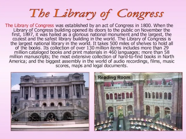The Library of Congress was established by an act of Congress in 1800.