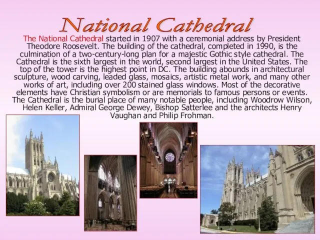 The National Cathedral started in 1907 with a ceremonial address by President Theodore