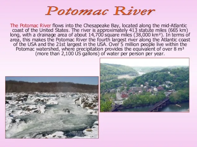 The Potomac River flows into the Chesapeake Bay, located along the mid-Atlantic coast
