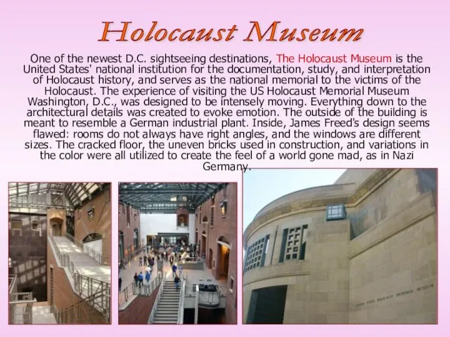 One of the newest D.C. sightseeing destinations, The Holocaust Museum is the United