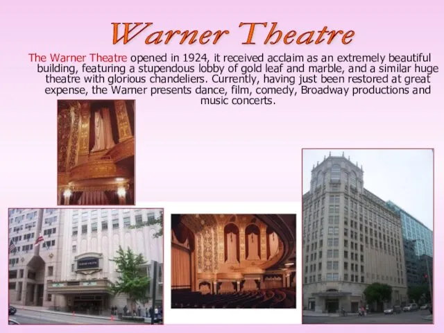 The Warner Theatre opened in 1924, it received acclaim as an extremely beautiful