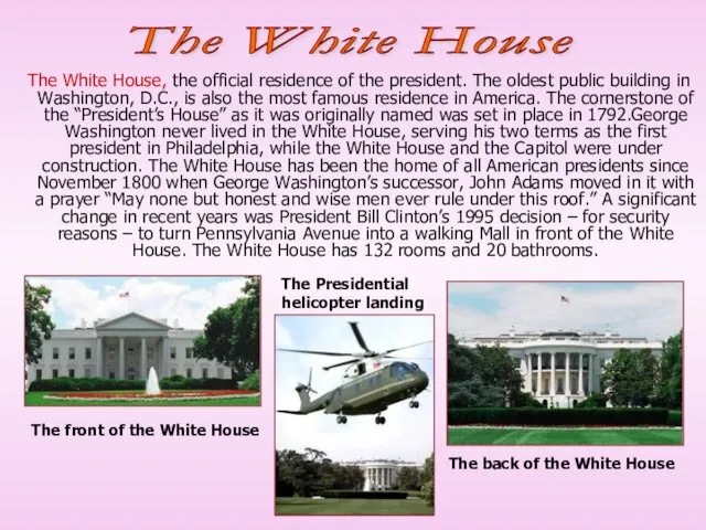 The White House, the official residence of the president. The oldest public building
